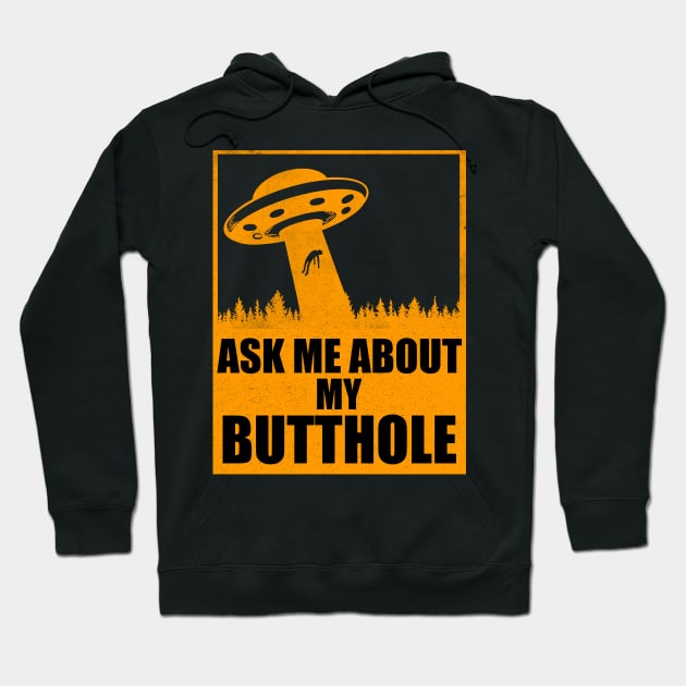 Ask Me About My Butthole Funny UFO Alien Abduction Vintage Hoodie by Theretrotee